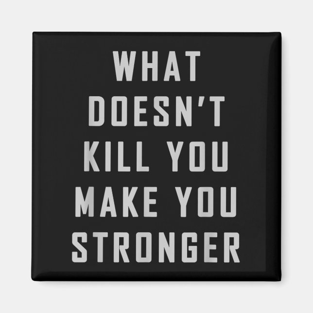 What Doesn't Kill You Make You Stronger Motivation Magnet (Framsidan)