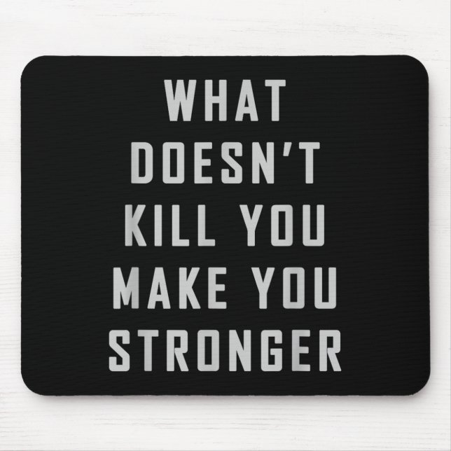 What Doesn't Kill You Make You Stronger Motivation Musmatta (Framsidan)