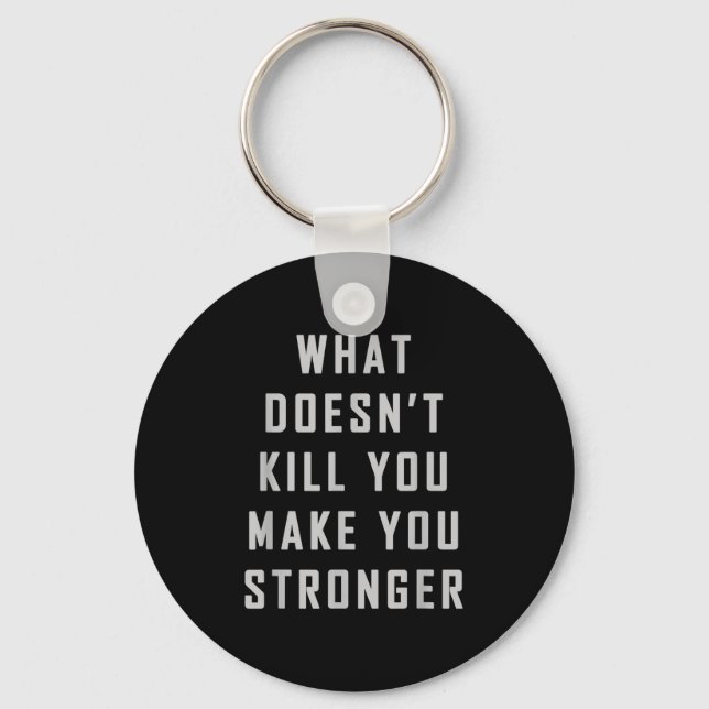 What Doesn't Kill You Make You Stronger Motivation Nyckelring (Framsida)