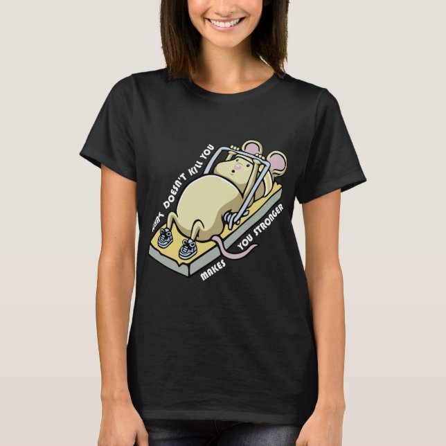 What doesnt kill you makes you stronger (dark) t shirt (Framsida)