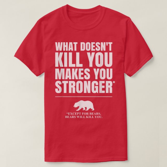 What Doesn't Kill You Makes You Stronger, Except B T Shirt (Design framsida)
