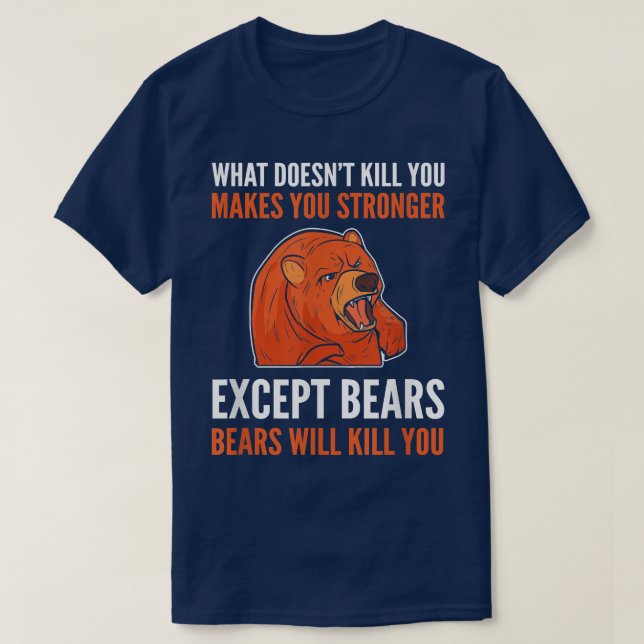 What Doesn't Kill You Makes You Stronger - Grizzly T Shirt (Design framsida)