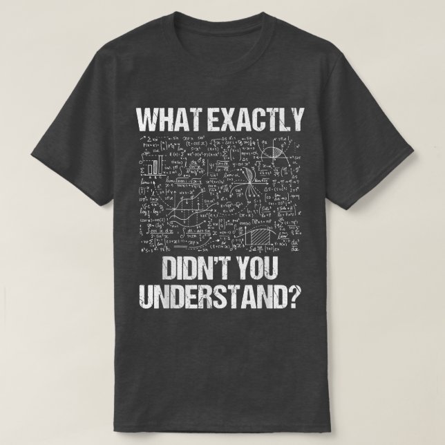 What Eactly Didnt You Understand Physics  T Shirt (Design framsida)