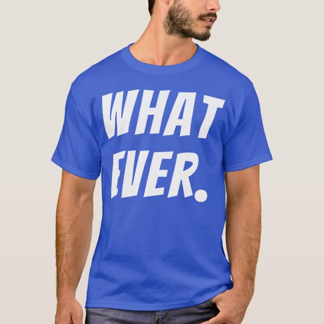 What Ever Funny Quotes funny T Shirt (Framsida)