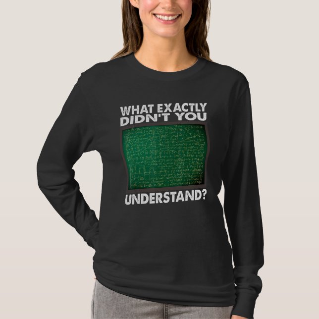 What Exactly Didn't You Understand  Math Teacher T Shirt (Framsida)