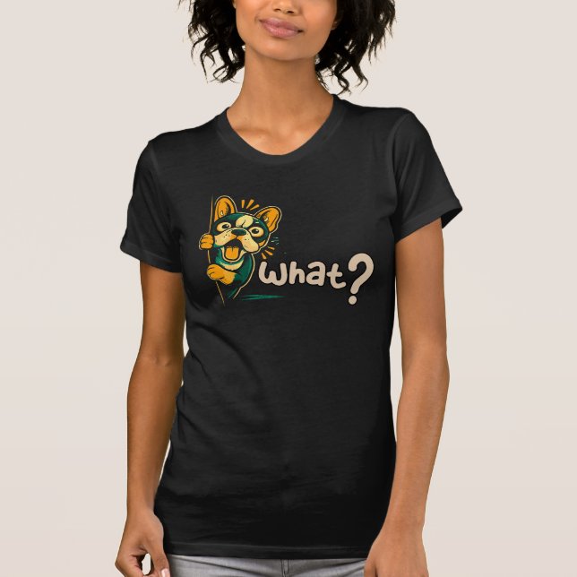 What?! French Bulldog | Funny Dog Reaction Gift T Shirt (Framsida)