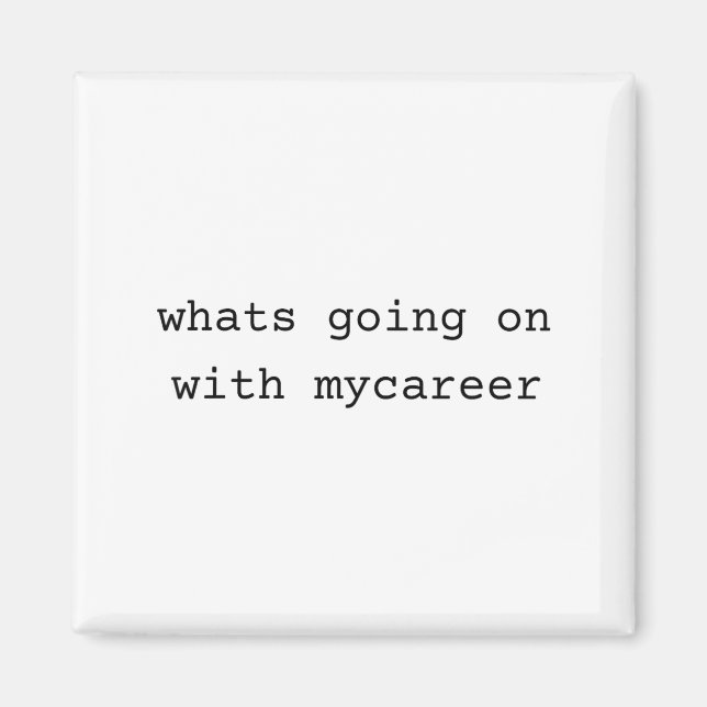 What Going On With My Career  Magnet (Framsidan)