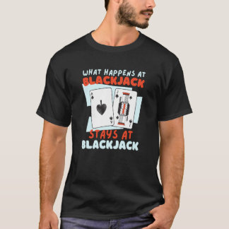 What Happens At Blackjack Stays At Blackjack  6 T Shirt