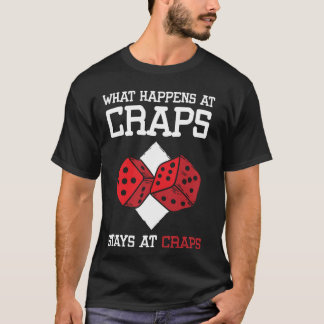 What Happens At Craps Stays At Craps Dice Game T Shirt