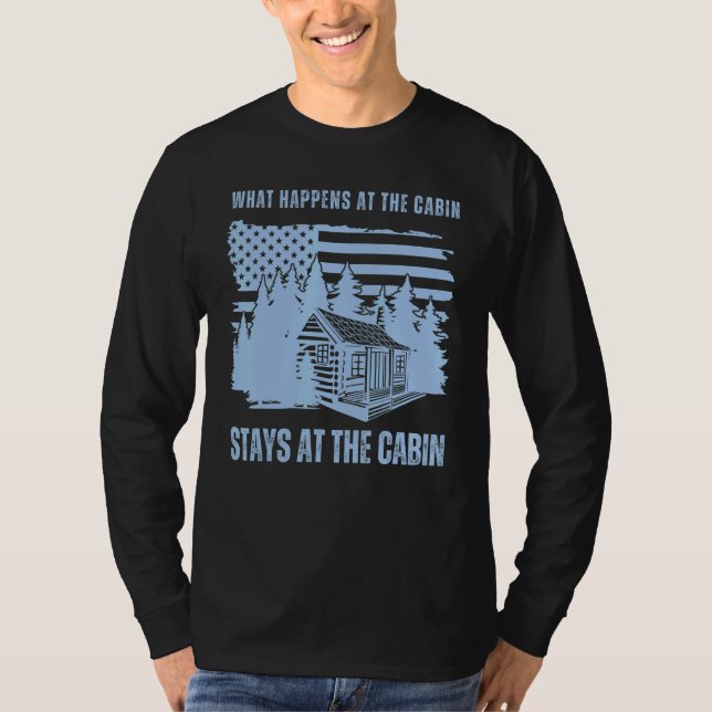 What Happens at the Cabin Stays at the Cabin     C T Shirt (Framsida)