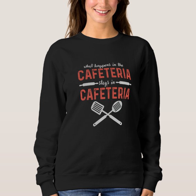 What Happens In Cafeteria Stays In Cafeteria Lady  T Shirt (Framsida)