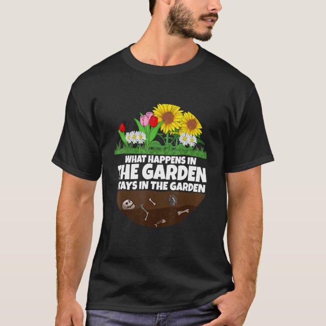 What happens in the Garden I Gardener flower 1 T Shirt (Framsida)