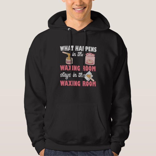What Happens In The Waxing Room Esthetician Skin C Hoodie (Framsida)