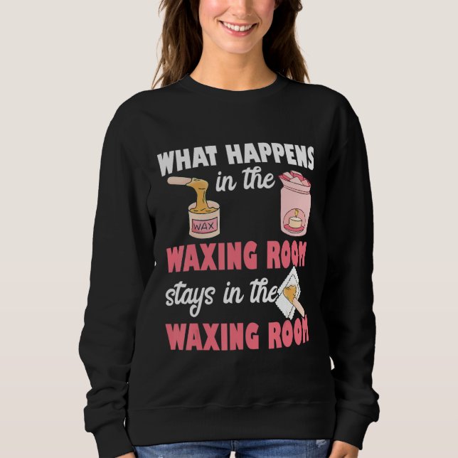 What Happens In The Waxing Room Funny Esthetician  T Shirt (Framsida)
