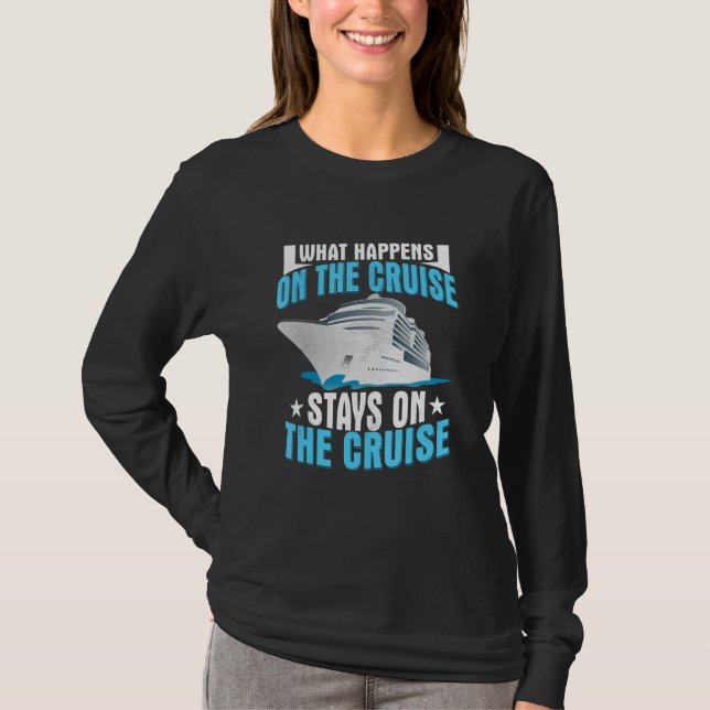 What Happens On The Cruise Stays On The Cruise Shi T Shirt (Framsida)