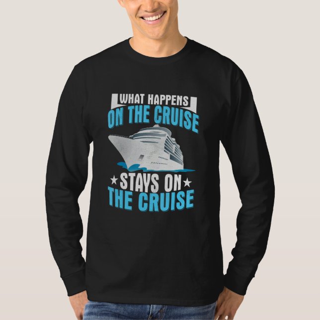 What Happens On The Cruise Stays On The Cruise Shi T Shirt (Framsida)