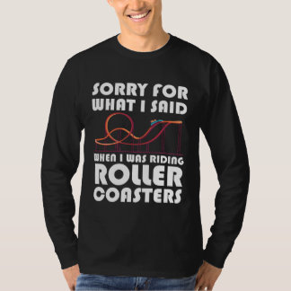 what I said when riding rollercoasters rollercoast T Shirt