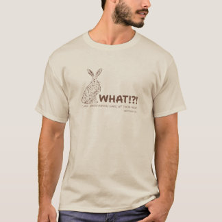 WHAT!?! I said - Whoever has ears, let them hear. T Shirt