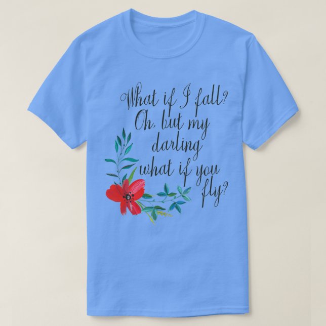 What If I Fall What If You Fly T Shirt (Design framsida)