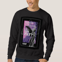 What If You Fly Motivational Typography sweatshirt
