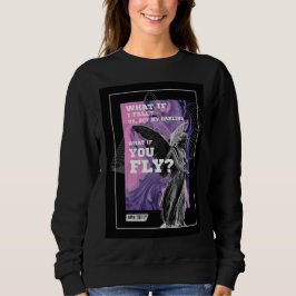 What If You Fly Motivational Typography sweatshirt T Shirt
