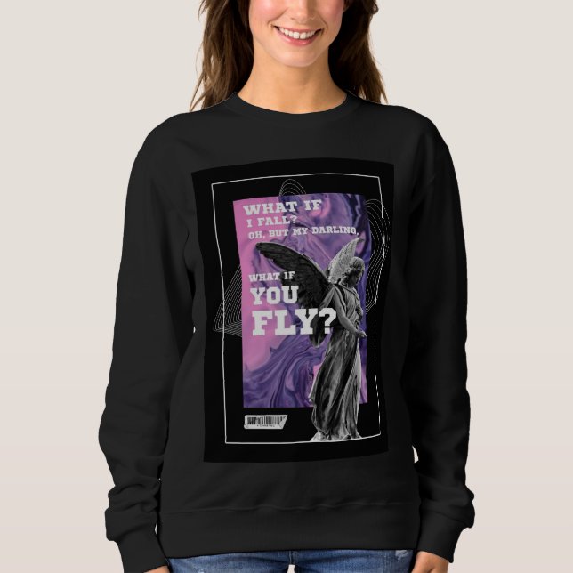 What If You Fly Motivational Typography sweatshirt T Shirt (Framsida)