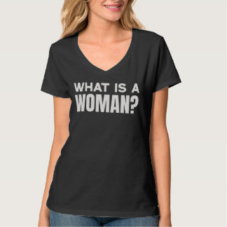 What Is A Woman? Woman Definition T Shirt