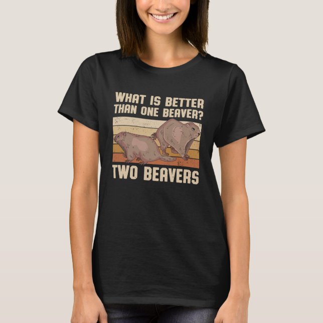 What Is Better Than One Beaver Two Beavers Sweet T Shirt (Framsida)