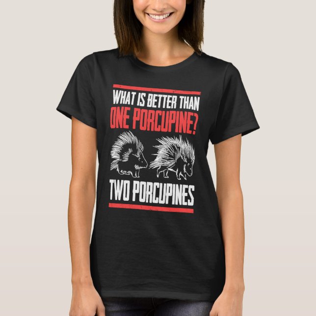 What Is Better Than One Porcupine Two Porcupines T Shirt (Framsida)