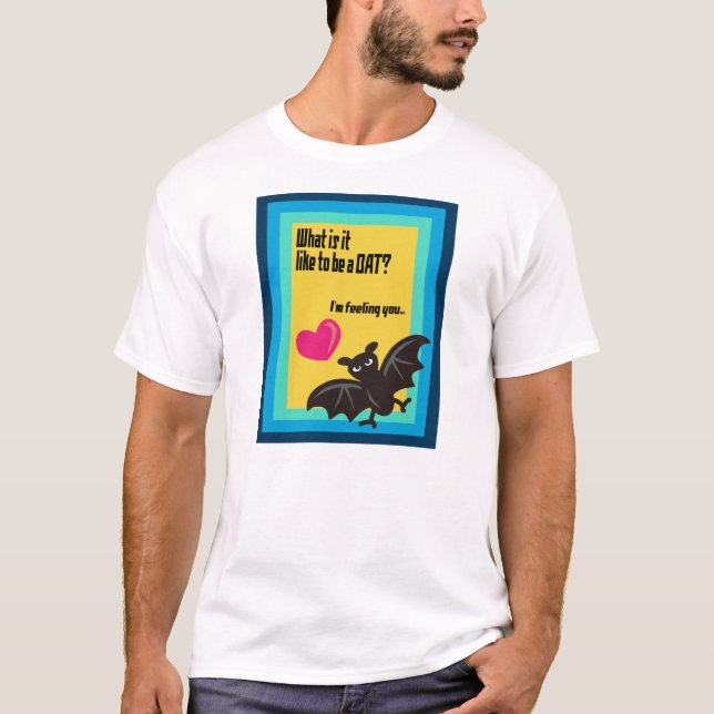 What is it like to be a BAT? Tee Shirt (Framsida)