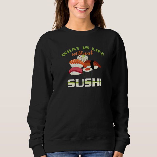 What Is Life Without Sushi Japanese Food   Sushi T Shirt (Framsida)
