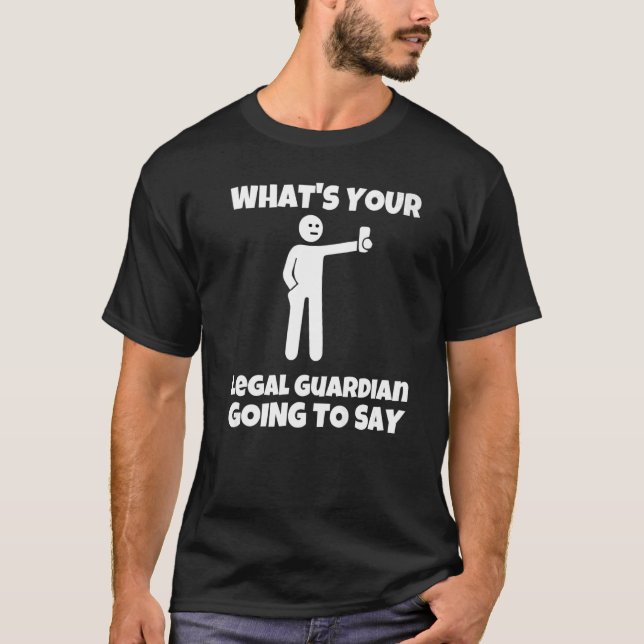 What is your legal guardian going to say  sarcasti t shirt (Framsida)