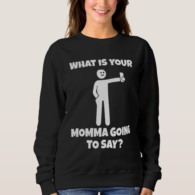 What is your momma going to say   sarcastic camera t shirt (Framsida)