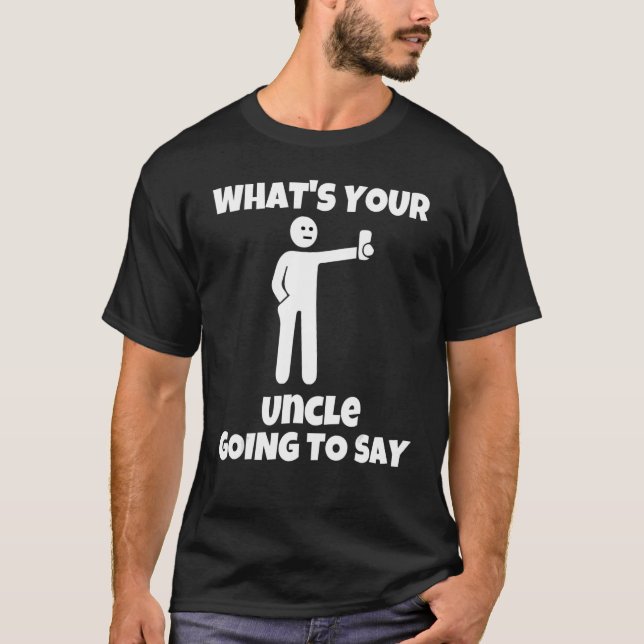 What is your uncle going to say   sarcastic camera t shirt (Framsida)