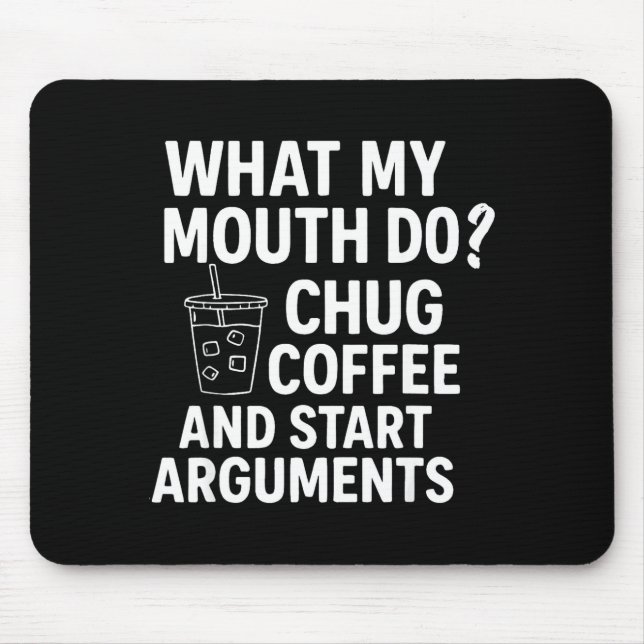 What My Mouth Do Chug Coffee And Start Arguments F Musmatta (Framsidan)