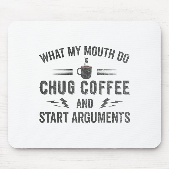 What My Mouth Do Chug Coffee And Start Arguments  Musmatta (Framsidan)