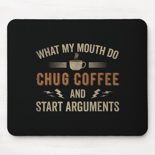 What My Mouth Do Chug Coffee And Start Arguments  Musmatta (Framsidan)