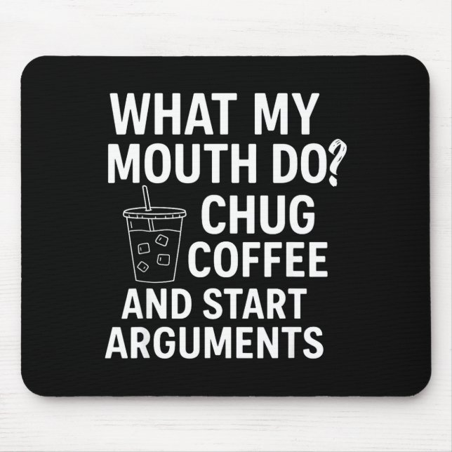 What My Mouth Do Chug Coffee And Start Arguments  Musmatta (Framsidan)