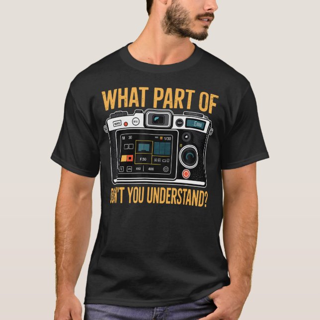 What Part Dont You Understand Funny Manual Camera  T Shirt (Framsida)