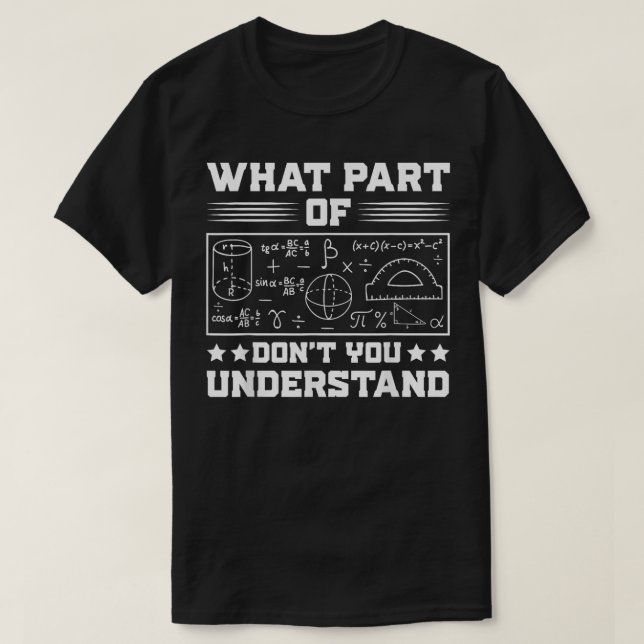 What Part Of Don't You Understand | Funny Math T Shirt (Design framsida)
