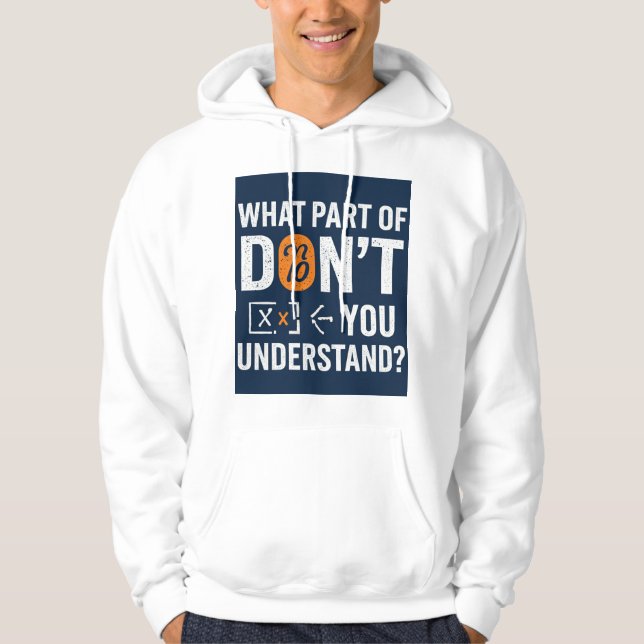What Part Of Don't You Understand!? Hoodie (Framsida)