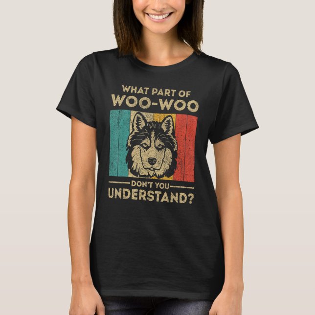 What Part Of Dont You Understand  Husky T Shirt (Framsida)