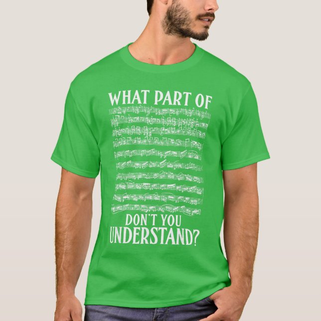 What Part of Dont You Understand Musician Notes Fu T Shirt (Framsida)
