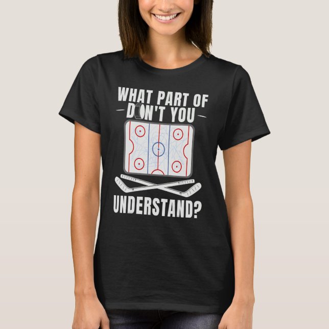 What Part Of Hockey Don't You Understand Hockey Pl T Shirt (Framsida)
