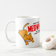 What part of meow don't you understand?