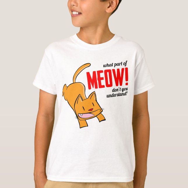 What part of meow don't you understand? t shirt (Framsida)