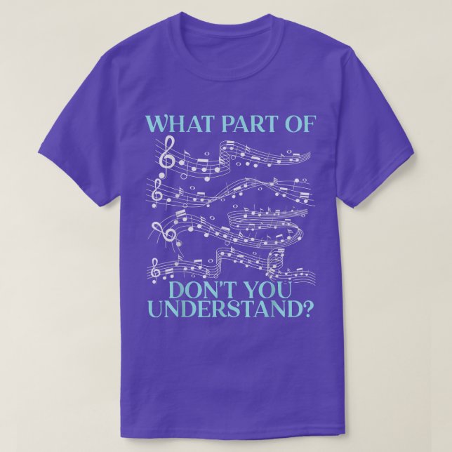 What Part Of The Music Notes Don't You Understand  T Shirt (Design framsida)