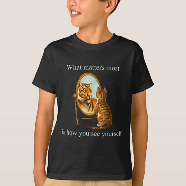 What S Most Is How You See Yourself Apparel  T Shirt (Framsida)