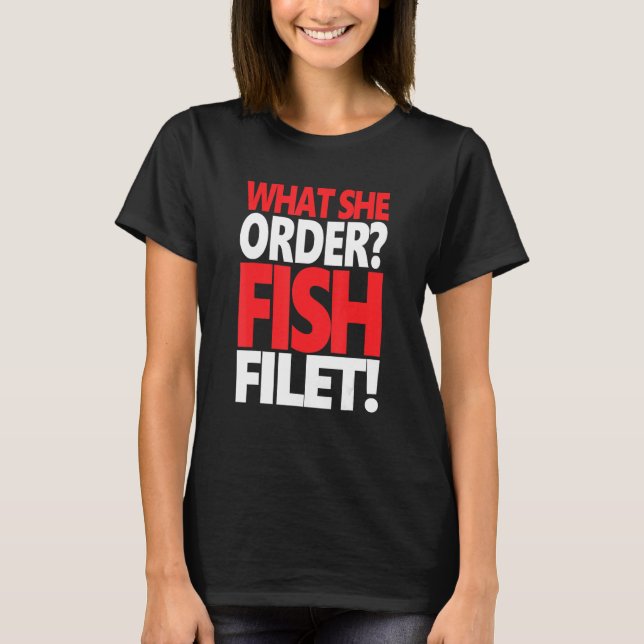 What She Order Fish Filet Apparel Feminism Feminis T Shirt (Framsida)