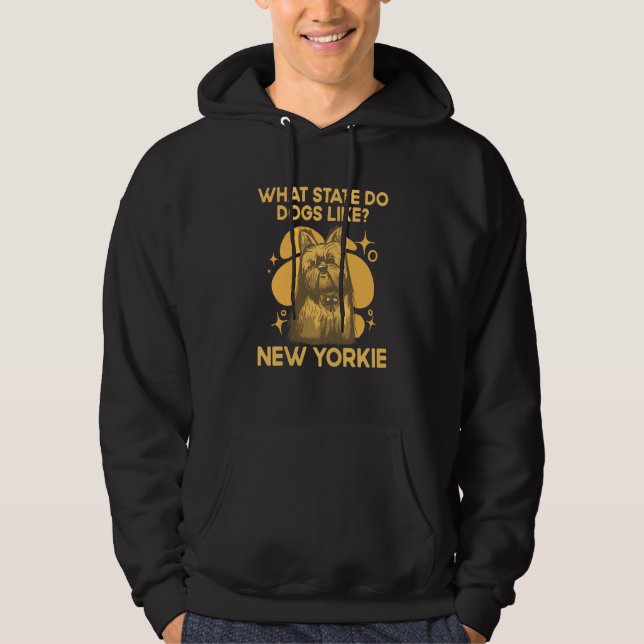 What State Do Dogs Like New Yorkie  Yorkshire Terr Hoodie (Framsida)